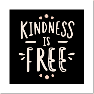 Kindness Is Free Posters and Art